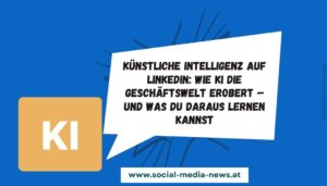 Künstliche Intelligenz auf LinkedIn - social media news